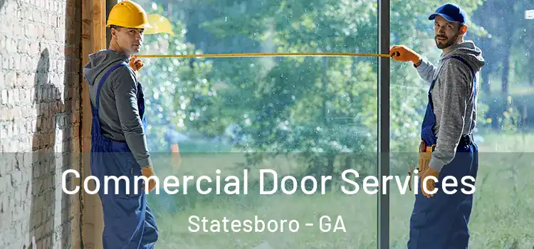 Commercial Door Services Statesboro - GA