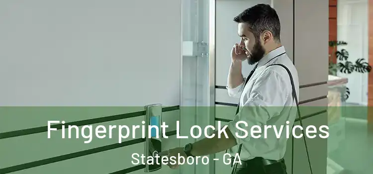  Fingerprint Lock Services Statesboro - GA
