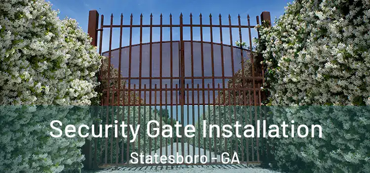 Security Gate Installation Statesboro - GA