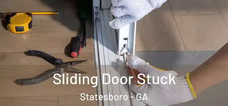 Sliding Door Stuck Statesboro - GA