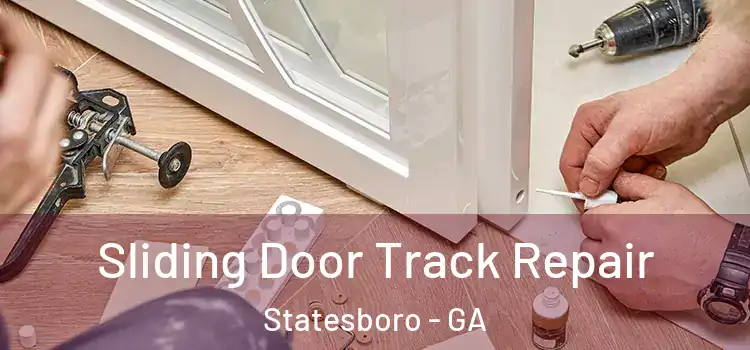 Sliding Door Track Repair Statesboro - GA