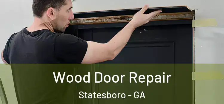 Wood Door Repair Statesboro - GA